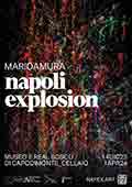 Mostra Mario Amura. Napoli Explosion Napoli